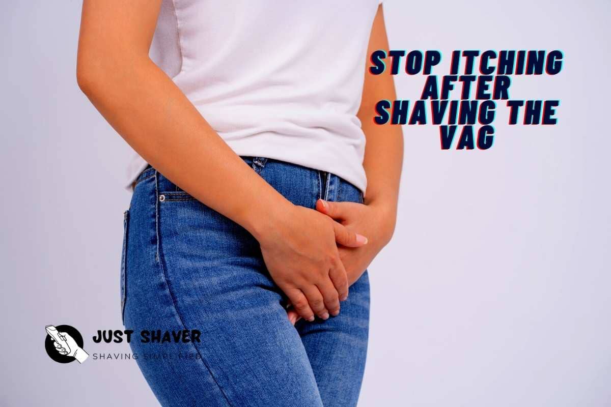 how-to-stop-itching-after-shaving-the-vag-just-shaver